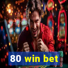 80 win bet